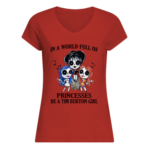 p7tqnpwrywqgkybclesw 10 600x600px In A World Full Of Princesses Be A Tim Burton Girl Shirt.