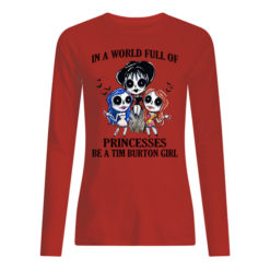 p7tqnpwrywqgkybclesw 9 247x247px In A World Full Of Princesses Be A Tim Burton Girl Shirt.