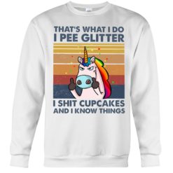 regular 1018 247x247px That's What I Do, I Pee Glitter, I Shit Cupcakes And I Know Things Shirt
