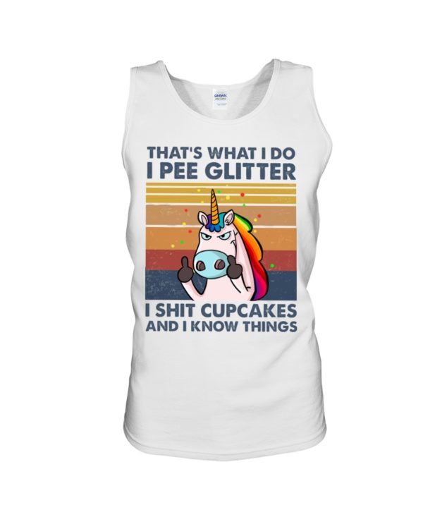 regular 1019 600x750px That's What I Do, I Pee Glitter, I Shit Cupcakes And I Know Things Shirt