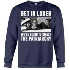 regular 316 1 247x247px Add to Wishlist Ruth Bader Ginsburg Get In Loser We’re Going To Smash The Patriarchy RBG Shirt