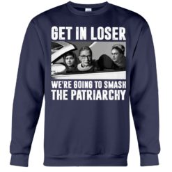 regular 316 247x247px Add to Wishlist Ruth Bader Ginsburg Get In Loser We’re Going To Smash The Patriarchy RBG Shirt