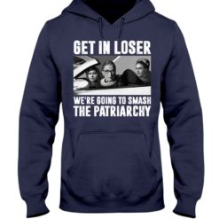 regular 318 1 247x247px Add to Wishlist Ruth Bader Ginsburg Get In Loser We’re Going To Smash The Patriarchy RBG Shirt