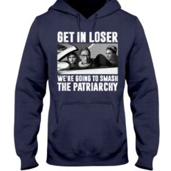 regular 318 247x247px Add to Wishlist Ruth Bader Ginsburg Get In Loser We’re Going To Smash The Patriarchy RBG Shirt