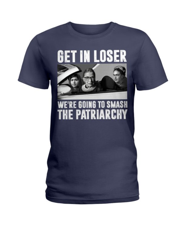 regular 321 600x750px Add to Wishlist Ruth Bader Ginsburg Get In Loser We’re Going To Smash The Patriarchy RBG Shirt