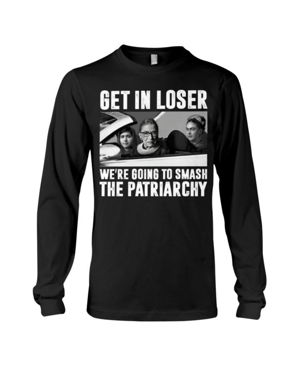 regular 323 1 600x750px Add to Wishlist Ruth Bader Ginsburg Get In Loser We’re Going To Smash The Patriarchy RBG Shirt
