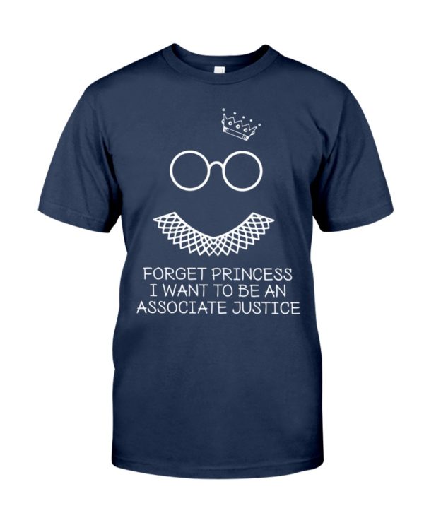 regular 370 600x750px Forget Princess I Want To Be An Associate Justice RBG Shirt