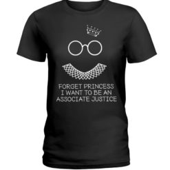 regular 372 247x247px Forget Princess I Want To Be An Associate Justice RBG Shirt