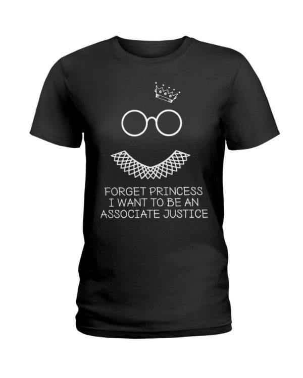 regular 372 600x750px Forget Princess I Want To Be An Associate Justice RBG Shirt