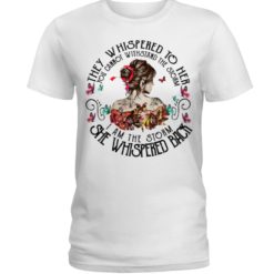 regular 546 247x247px They Whispered To Her You Cannot Withstand The Storm I Am The Storm She Whispered Back Shirt