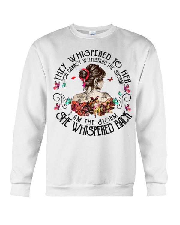 regular 549 600x750px They Whispered To Her You Cannot Withstand The Storm I Am The Storm She Whispered Back Shirt
