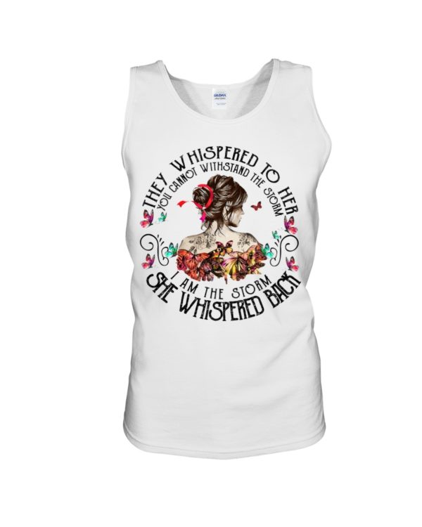 regular 552 600x750px They Whispered To Her You Cannot Withstand The Storm I Am The Storm She Whispered Back Shirt