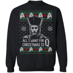 All I Want For Christmas is Q Star Trek Sweatshirt image redirect09262021100933 247x247px All I Want For Christmas is Q Star Trek Sweatshirt