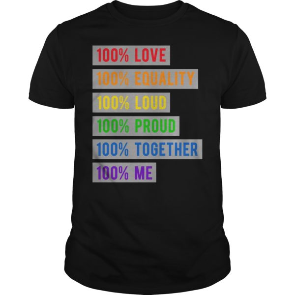 100% Love Equality Loud Proud Together 100% Me T - Shirt