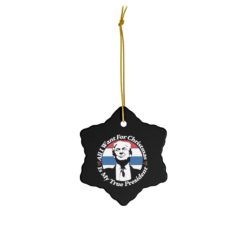 74404 18 247x247px All I Want For Christmas Is My True President Ceramic Ornaments