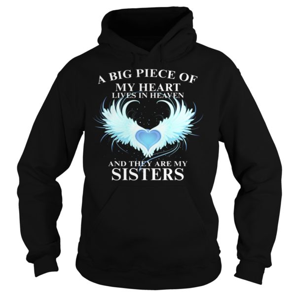 A Big Piece of My Heart Lives in Heaven AndThey Are My Sisters Shirt Hoodies