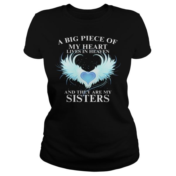 A Big Piece of My Heart Lives in Heaven AndThey Are My Sisters Shirt Ladies
