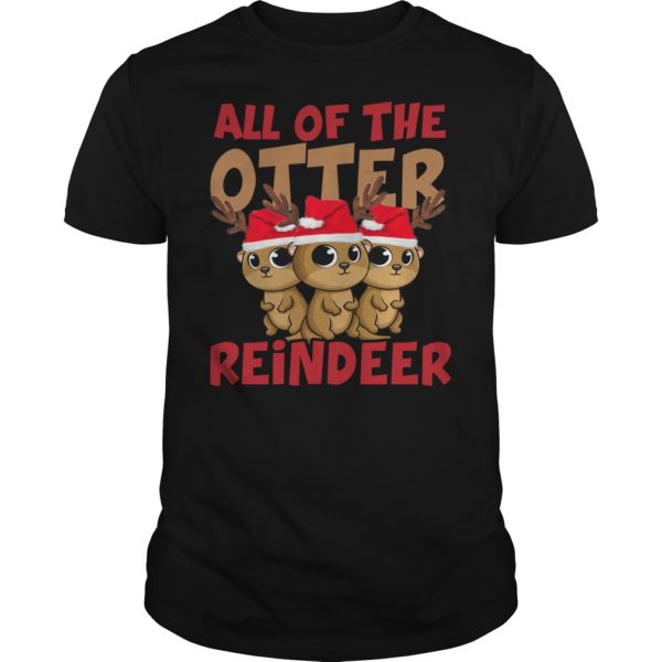 All Of The Otter Reindeer Christmas Holiday Shirt