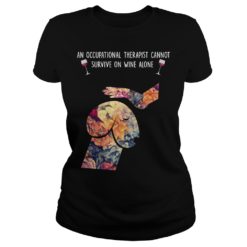 An Occupational Therapist Cannot Survive On Wine Alone Ladies