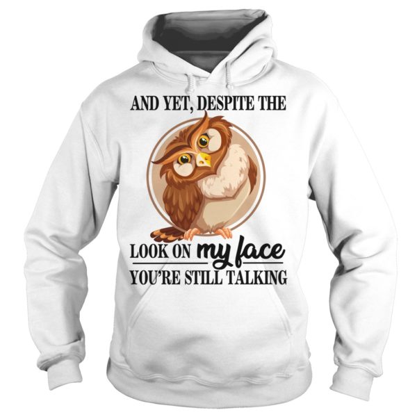 And Yet, Despite The Look On My Face You're Still Talking Hoodies