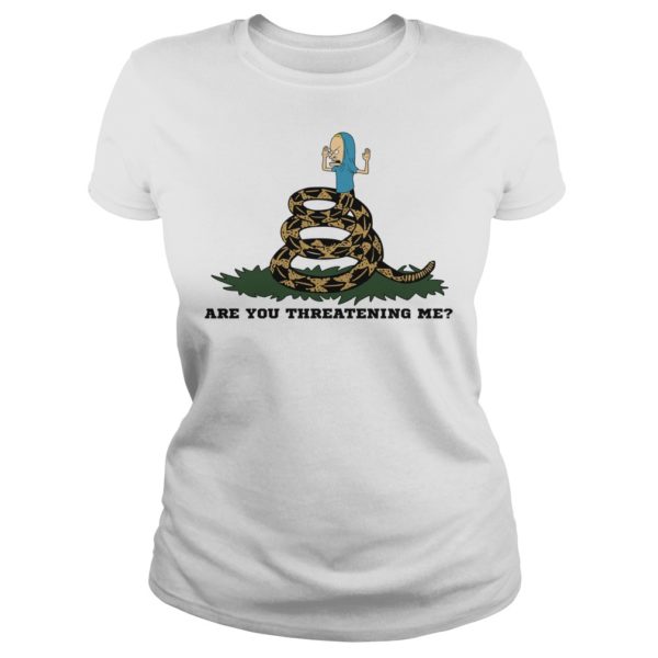 Are You Threatening Me Shirt Ladies