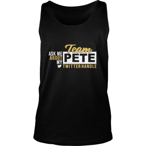 Ask Me About My Team Pete Buttigieg Twitter Handle Tank Top