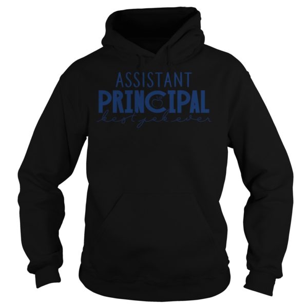 Assistant Principal Best Job Ever Shirt Hoodies