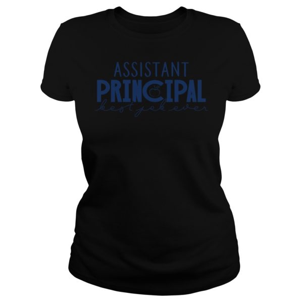 Assistant Principal Best Job Ever Shirt Ladies