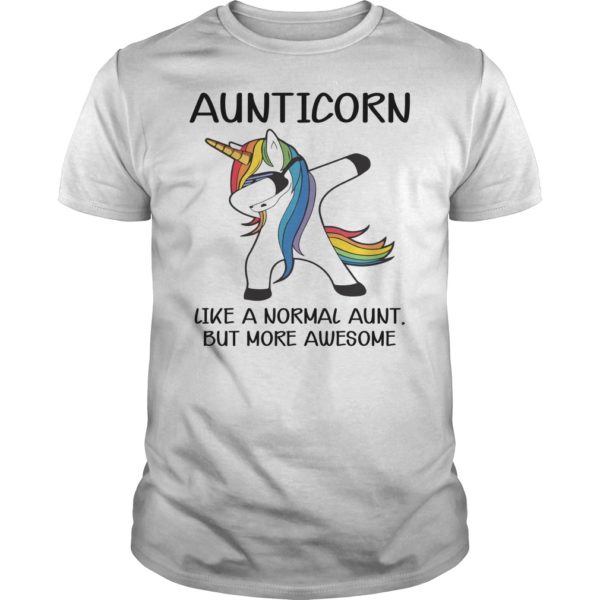 Aunticorn Like A Normal AunT But More Awesome Shirt