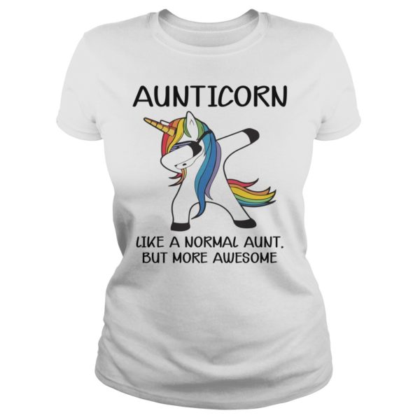Aunticorn Like A Normal AunT But More Awesome Shirt Ladies