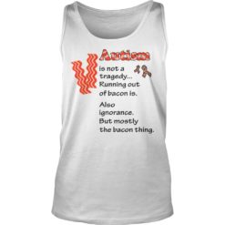 Autism Is Not A Tragedy Running Out Of Bacon Shirt image Autism Is Not A Tragedy Running Out Of Bacon Shirt Tank Top