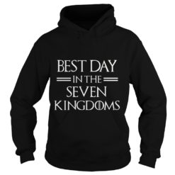 BEST DAY IN THE SEVEN KINGDOMS Hoodies