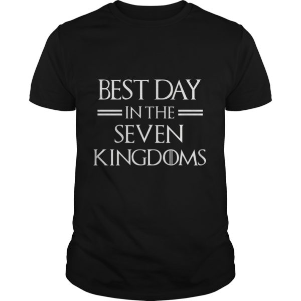 BEST DAY IN THE SEVEN KINGDOMS T - Shirt