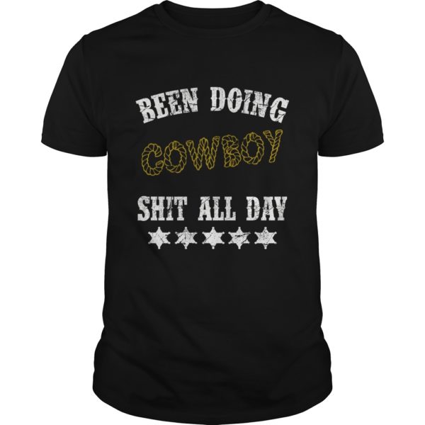 Been Doing Cowboy Shit All Day Shirt