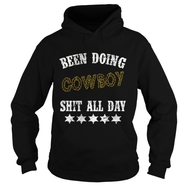 Been Doing Cowboy Shit All Day Shirt Hoodies