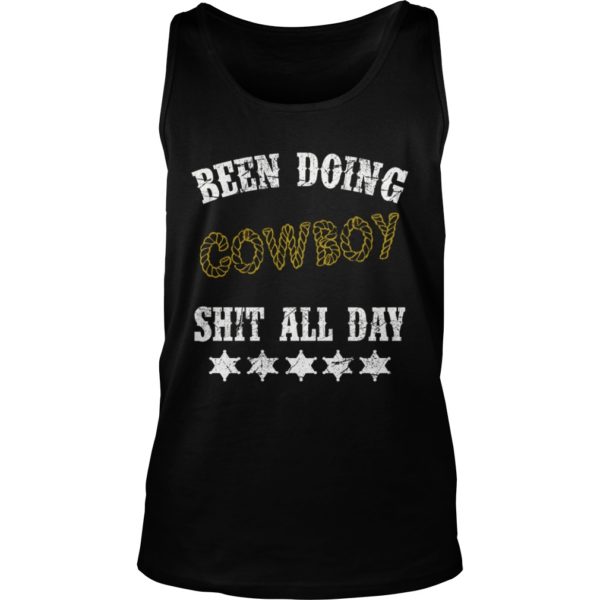 Been Doing Cowboy Shit All Day Shirt Tank Top