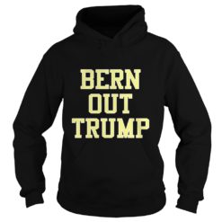 Bern Out Trump Hoodies