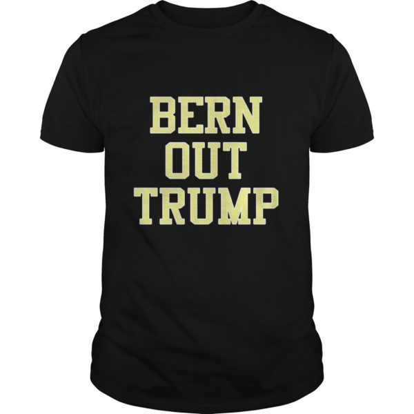 Bern Out Trump T - Shirt