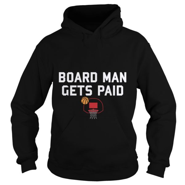 Board Man Gets Paid Basketball Hoodies