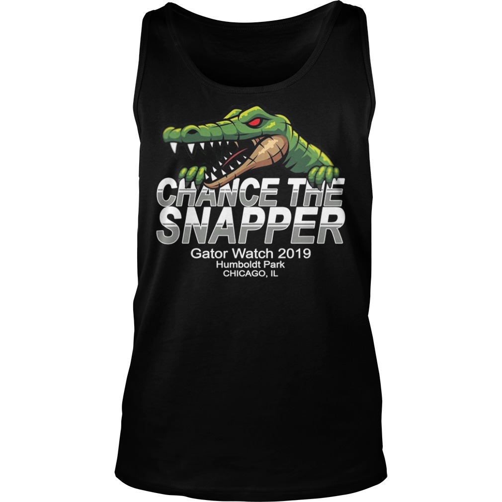 Chance The Snapper Gator Watch Humboldt Park Chicago Shirt Tank Top Chance The Snapper Gator Watch Humboldt Park Chicago Shirt Tank Top