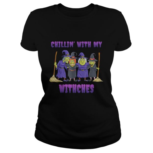 Chillin With My Witches Halloween Shirt Ladies
