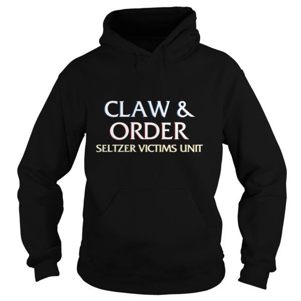 Claw And Order Seltzer Victims Unit shirt Hoodies