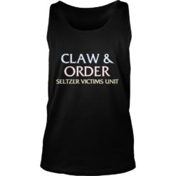 Claw And Order Seltzer Victims Unit shirt Tank Top