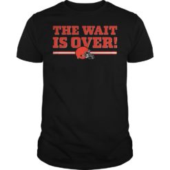 Cleveland Browns The Wait Is Over Shirt
