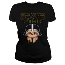 Come To The Sloth Side Shirt Ladies