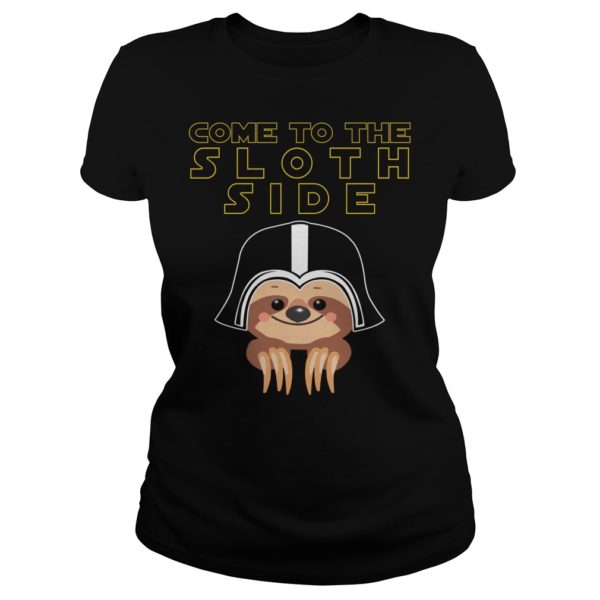 Come To The Sloth Side Shirt Ladies