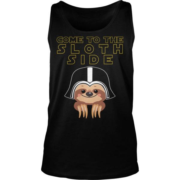 Come To The Sloth Side Shirt Tank Top