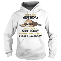 Cute Kawaii Lazy Sloth Didn't Care Yesterday Shirt Hoodies
