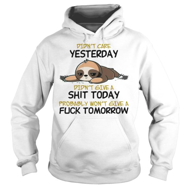 Cute Kawaii Lazy Sloth Didn't Care Yesterday Shirt Hoodies