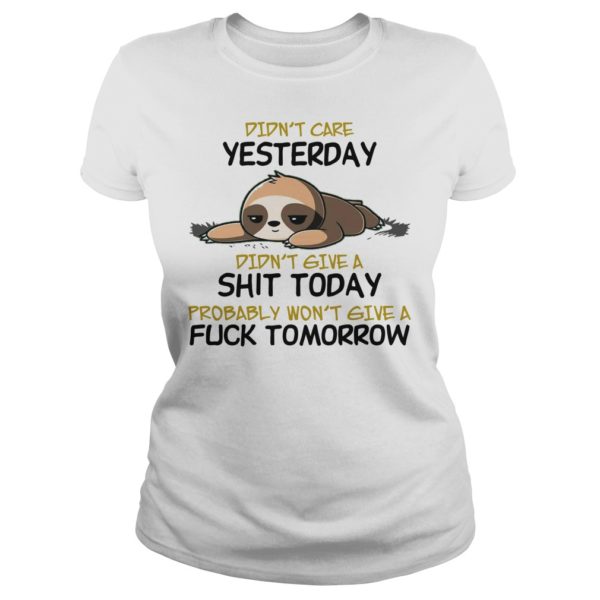 Cute Kawaii Lazy Sloth Didn't Care Yesterday Shirt LadiesCute Kawaii Lazy Sloth Didn't Care Yesterday Shirt Ladies